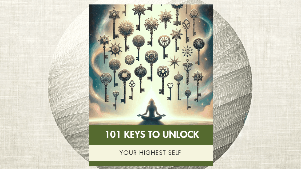 101 Keys to Unlock Your Highest Self